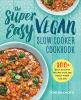 The_super_easy_vegan_slow_cooker_cookbook