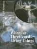 When_ice_threatened_living_things