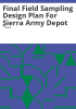 Final_field_sampling_design_plan_for_Sierra_Army_Depot_-_Group_III_remedial_investigation_and_feasibility_study__Lassen_County__California