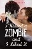 I_kissed_a_zombie__and_I_liked_it