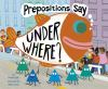 Prepositions_say__under_where__