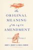The_original_meaning_of_the_Fourteenth_Amendment