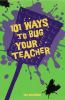 101_ways_to_bug_your_teacher