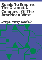 Roads_to_empire__the_dramatic_conquest_of_the_American_West