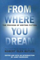 From_where_you_dream___the_process_of_writing_fiction___Robert_Olen_Butler___edited__with_an_introduction_by_Janet_Burroway