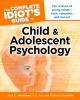 The_complete_idiot_s_guide_to_child___adolescent_psychology