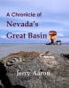 A_chronicle_of_Nevada_s_Great_Basin___Jerry_Aaron