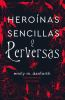 Heroinas_sencillas_y_perversas