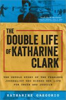 The_double_life_of_Katharine_Clark