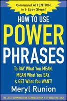 How_to_use_power_phrases_to_say_what_you_mean__mean_what_you_say__and_get_what_you_want
