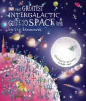 The_greatest_intergalactic_guide_to_space_ever__by_the_Brainwaves