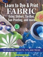 Learn_to_dye___print_fabric_using_shibori__tie-dye__sun_printing__and_more